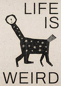 Life is weird