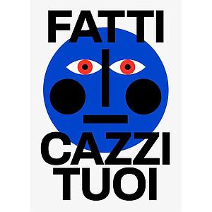 FATTI I CAZZI TUOI